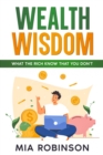 Image for Wealth Wisdom: What the Rich Know That You Don&#39;t