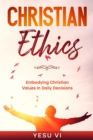 Image for Christian Ethics: Embodying Christian Values in Daily Decisions