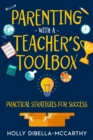 Image for Parenting With a Teacher&#39;s Toolbox: Practical Strategies for Success