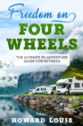 Image for Freedom on Four Wheels: The Ultimate RV Adventure Guide for Retirees
