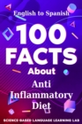 Image for 100 Facts About Anti Inflammatory Diet: English to Spanish