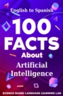 Image for 100 Facts About Artificial Intelligence: English to Spanish