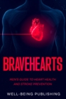 Image for Bravehearts: Men&#39;s Guide to Heart Health and Stroke Prevention