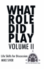 Image for What Role Did I Play Volume Ii: Life Skills for Discussion