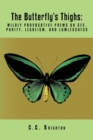 Image for Butterfly&#39;s Thighs: Mildly Provocative Poems on Sex, Purity, Legalism, and Lawlessness