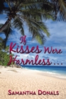 Image for If Kisses Were Harmless . .