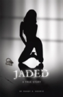 Image for Jaded: A True Story