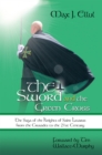 Image for Sword and the Green Cross: The Saga of the Knights of Saint Lazarus from the Crusades to the 21St Century.