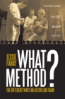 Image for What Method?: The Different Ways an Actor Can Train