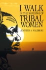 Image for I Walk in the Shadows of Tribal Women