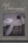 Image for Life Interrupted: When the Doctor Becomes the Patient