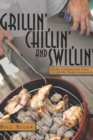Image for Grillin&#39;, Chillin&#39;, and Swillin&#39;: (Or How a Technology Geek Cooked His Way Through Unemployment)