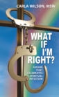 Image for What If I&#39;m Right?: A Book That Celebrates Spiritual Intuition