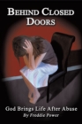 Image for Behind Closed Doors: God Brings Life After Abuse