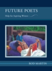 Image for Future Poets: Help for Aspiring Writers