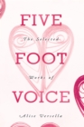 Image for Five Foot Voice: The Selected Works of Alise Versella