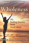 Image for Wholeness: My Healing Journey from Ritual Abuse