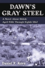 Image for Dawn&#39;s Gray Steel: A Novel About Shiloh: April Fifth Through Eighth 1862