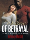 Image for Whispers of Betrayal: Black Women in Crisis
