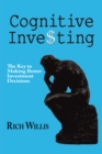 Image for Cognitive Investing: The Key to Making Better Investment Decisions
