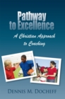 Image for Pathway to Excellence: A Christian Approach to Coaching