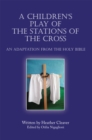 Image for Children&#39;s Play of the Stations of the Cross: An Adaptation from the Holy Bible