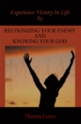 Image for Experience Victory in Life by Recognizing Your Enemy and Knowing Your God