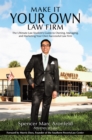Image for Make It Your Own Law Firm: The Ultimate Law Student&#39;S Guide to Owning, Managing, and Marketing Your Own Successful Law Firm