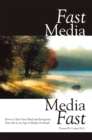 Image for Fast Media, Media Fast: How to Clear Your Mind and Invigorate Your Life in an Age of Media Overload