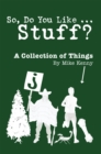 Image for So, Do You Like ... Stuff?: A Collection of Things