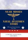 Image for Near Misses : A Naval Aviator&#39;s Story