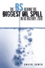 Image for Bs Behind the Biggest Oil Spill in Us History: 2010