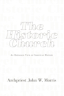 Image for Historic Church: An Orthodox View of Christian History