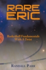 Image for Rare Eric: Basketball Fundamentals with a Twist