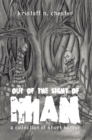 Image for Out of the Sight of Man: A Collection of Short Horror