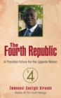 Image for Fourth Republic: A Possible Future for the Uganda Nation