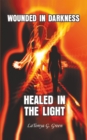 Image for Wounded in Darkness, Healed in the Light