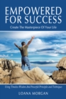 Image for Empowered for Success: Create the Masterpiece of Your Life Using Timeless Wisdom and Powerful Principles and Techniques