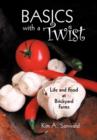 Image for Basics with a Twist : LIfe and Food at Brickyard Farms