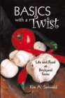 Image for Basics with a Twist: Life and Food at Brickyard Farms