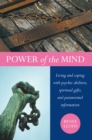 Image for Power of the Mind: Living and Coping with Psychic Abilities, Spiritual Gifts, and Paranormal Information