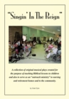 Image for Singin&#39; in the Reign: A Collection of Original Musical Plays Created for the Purpose of Teaching Biblical Lessons to Children and Also to Serve as an &amp;quot;Outreach Ministry&amp;quot; to Nursing and Retirement Homes and to the Community.
