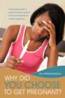 Image for Why Did You Choose to Get Pregnant? : A Teenagers Guide to Overcoming the Social and Emotional Implications of Teen Pregnancy