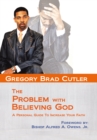Image for Problem with Believing God: A Personal Guide to Increase Your Faith.