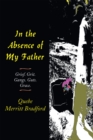 Image for In the Absence of My Father: Grief. Grit. Gangs. Guts. Grace.