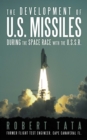 Image for Development of U.S. Missiles During the Space Race with the U.S.S.R