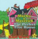 Image for Marley &amp; Maverick : The Perfect Tree House