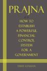 Image for PRAJNA, How to Establish a Powerful Financial Control System for A Government