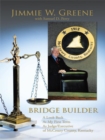 Image for Bridge Builder: A Look Back at My First Term as Judge/Executive of Mccreary County, Kentucky