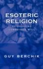 Image for Esoteric Religion : Developing Conscious Will